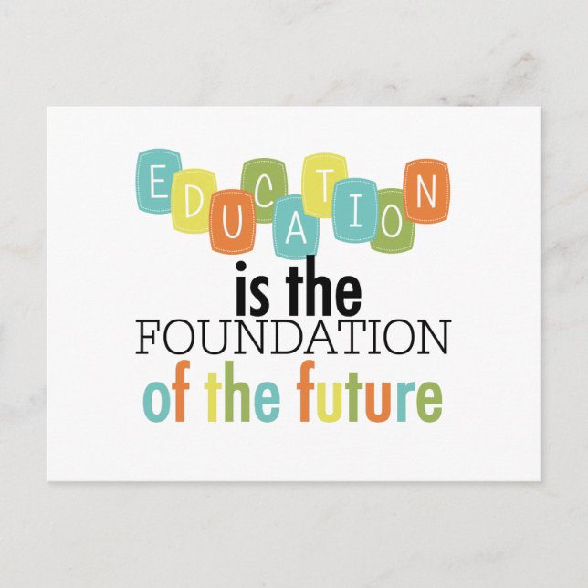 Education is the Foundation Postcard (Front)