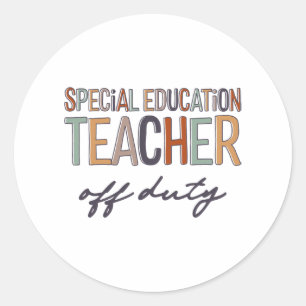 Education Teacher Off Duty Last Day Of School Classic Round Sticker