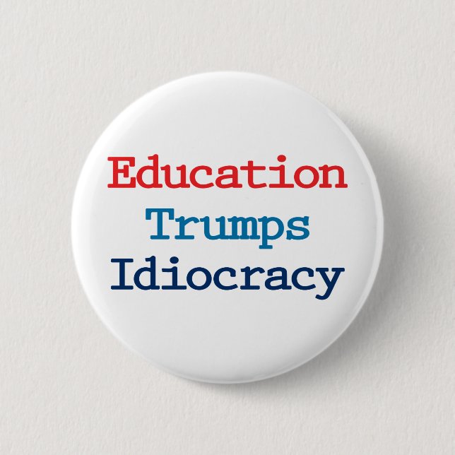 Education Trumps Idiocracy - Anti President Trump 6 Cm Round Badge (Front)
