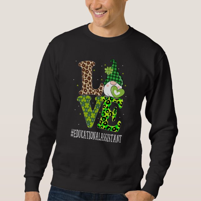 Educational Assistant Love St Patricks Day Gnome L Sweatshirt (Front)