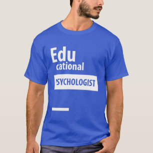 Educational Psychologist - Education Job Gift T-Shirt