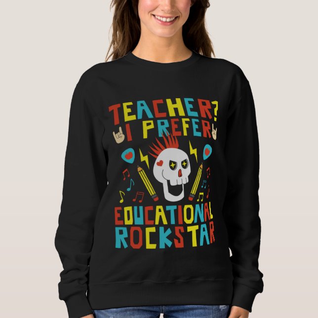 Educational Rockstar Music Teacher First Day of Sc Sweatshirt (Front)