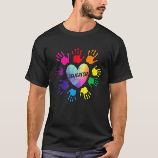 Educator Heart Colourful Hands Teacher Love Every  T-Shirt