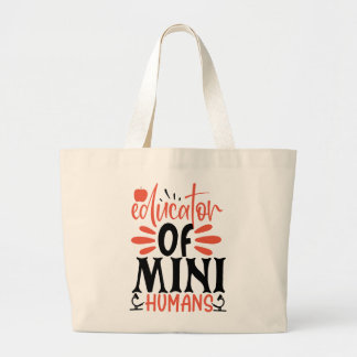 Educator of Mini Humans Large Tote Bag