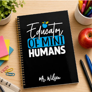 Educator of Mini Humans Notebook – Funny Teacher  Planner