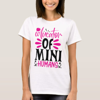 Educator of Mini Humans T-Shirt