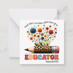 Educator Teach Them, Love Them, Watch Them Grow Card