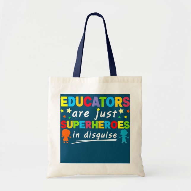 Educator Teacher Are Just Superheroes In Disguise Tote Bag (Front)