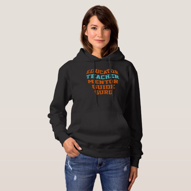 EDUCATOR TEACHER MENTOR GUIDE GURU                 HOODIE (Front Full)