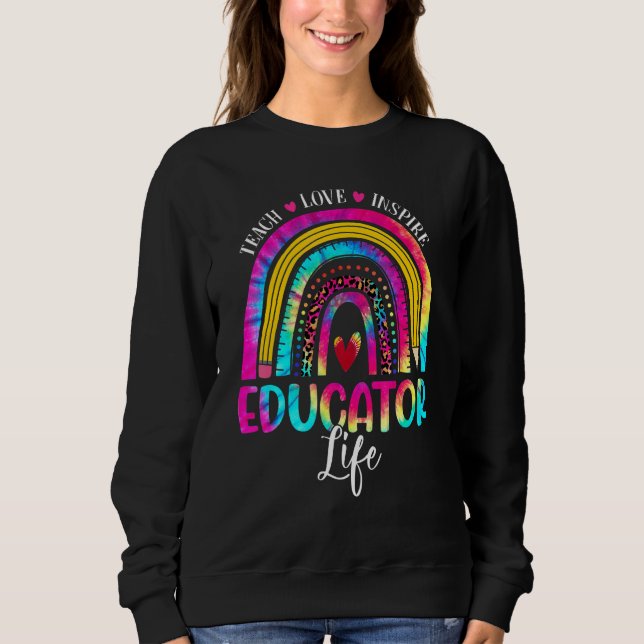 Educator Teacher Rainbow Tie Dye First Day Of Scho Sweatshirt (Front)
