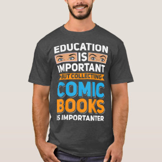 Eduction Is Important Comic Books Is Importanter  T-Shirt