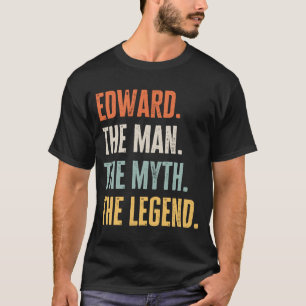 Edward The Best Man Myth Legend Best Name Edward T-Shirt