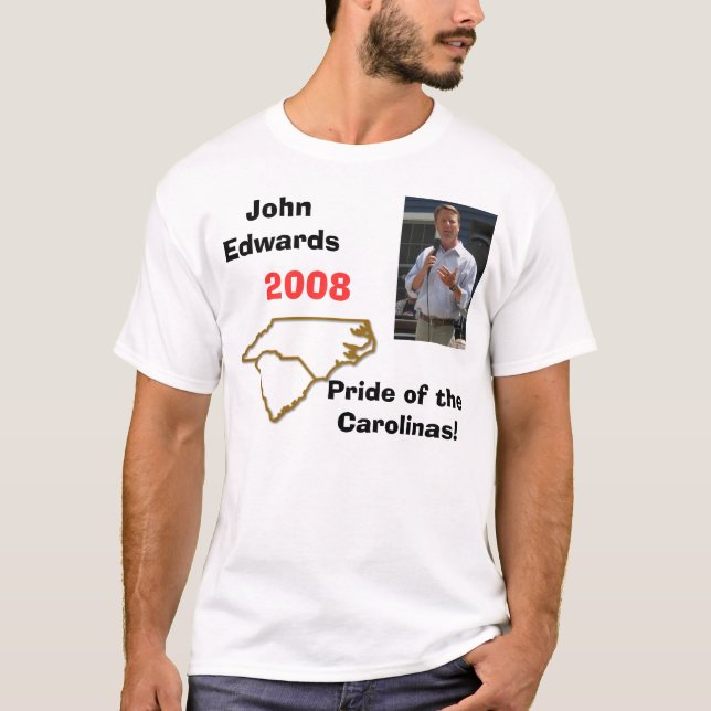 Edwards7, carolinas, JohnEdwards, 2008, Pride o... T-Shirt (Front)