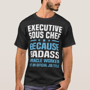 Eecutive Sous Chef birthday party cook T-Shirt