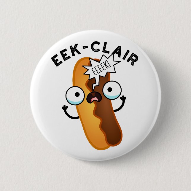 Eek-clair Funny Eclair Pun  6 Cm Round Badge (Front)