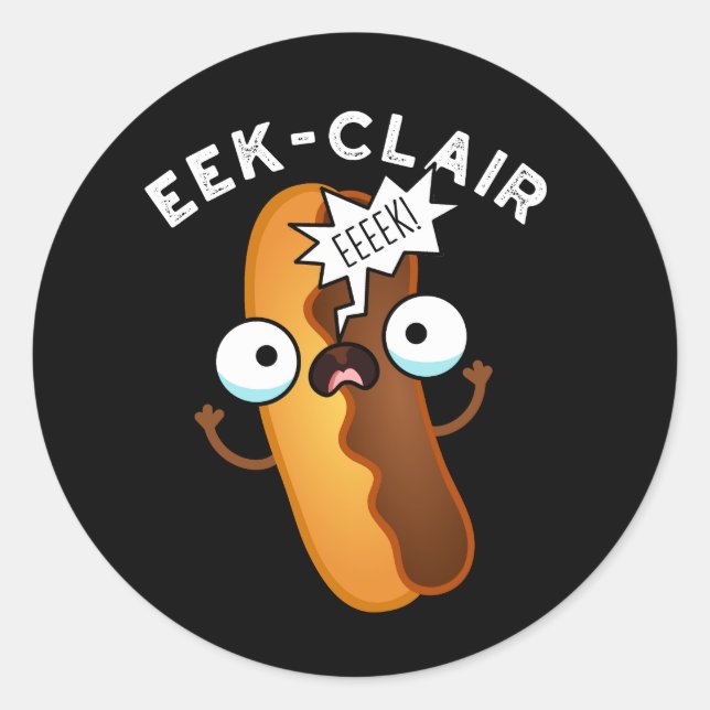 Eek-clair Funny Eclair Pun Dark BG Classic Round Sticker (Front)
