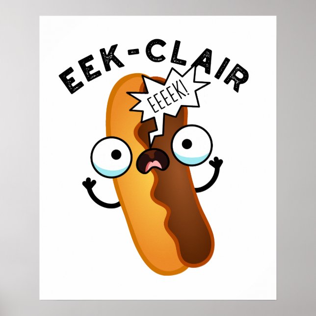 Eek-clair Funny Eclair Pun  Poster (Front)