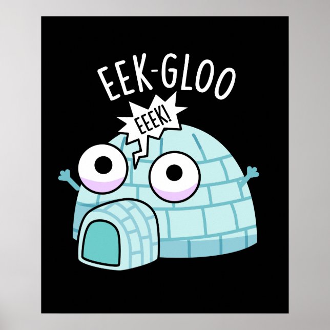 Eek-gloo Funny Igloo Pun Dark BG Poster (Front)