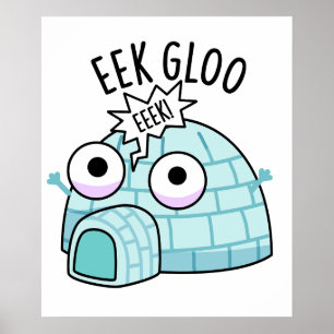 Eek-gloo Funny Igloo Pun Poster
