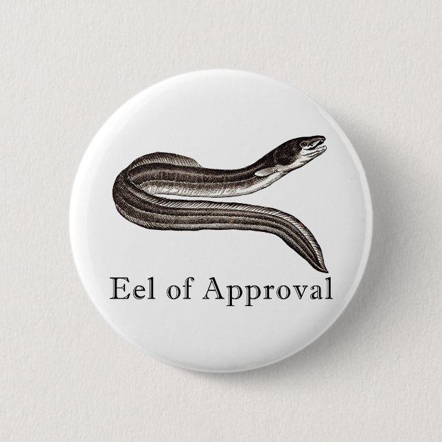Eel of Approval 6 Cm Round Badge (Front)