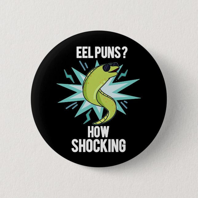 Eel Puns How Shocking Funny Animal Pun Dark BG 6 Cm Round Badge (Front)