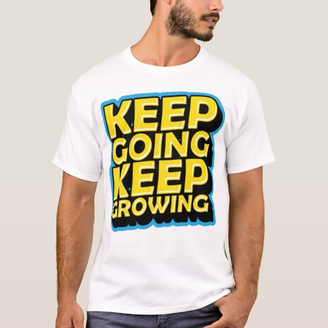 eep going keep growing T-Shirt (Front)