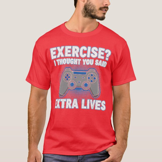 Eercise Ihought You Said Etra Lives Funny Gamer fa T-Shirt (Front)