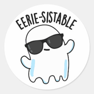 Eerie-sistable Funny Ghost Pun Classic Round Sticker