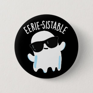 Eerie-sistable Funny Ghost Pun Dark BG 6 Cm Round Badge