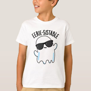 Eerie-sistable Funny Ghost Pun T-Shirt
