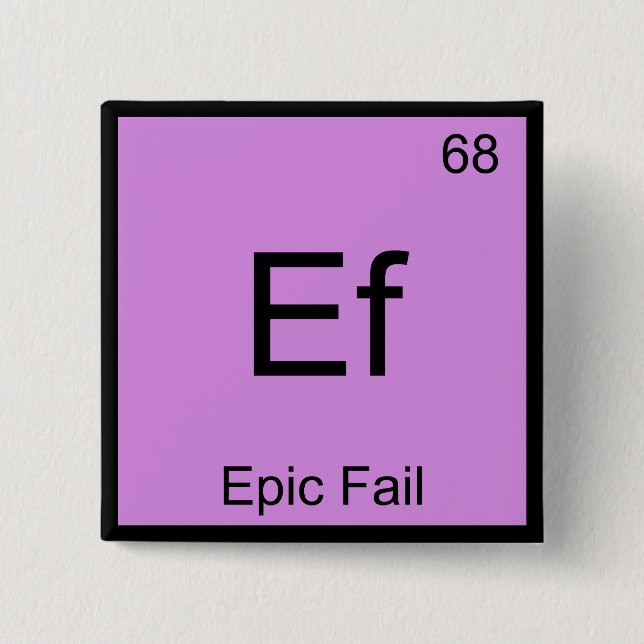Ef - Epic Fail Chemistry Element Symbol Meme Tee 15 Cm Square Badge (Front)