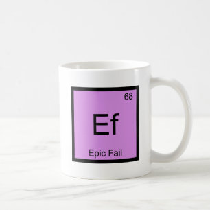 Ef - Epic Fail Chemistry Element Symbol Meme Tee Coffee Mug