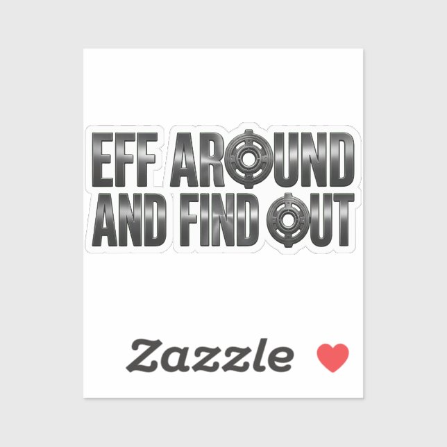 Eff Around and Find Out – Gunmetal. (Sheet)