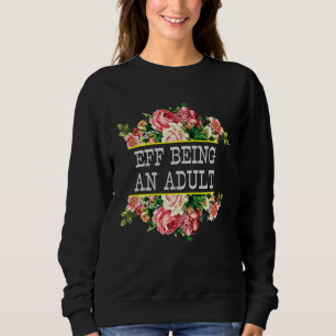 Eff Being An Adult Adulting Vintage Sweatshirt