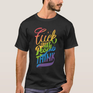 Eff W People Think Lgbtq Rainbow Flag For Pride Mo T-Shirt
