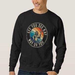Eff You See Kay Retro 80s Poseidon Sweatshirt