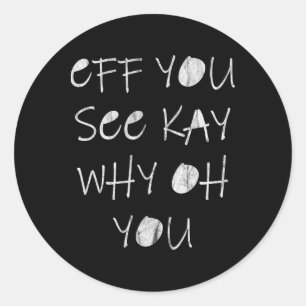 Eff You See Kay Why Oh U Skeleton Yoga Classic Round Sticker