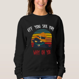 Eff You See Kay Why Oh Y O U Spooky Cat Retro Vin Sweatshirt