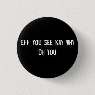Eff You See Kay Why Oh You 3 Cm Round Badge