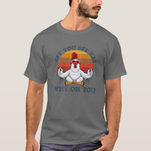 Eff You See Kay Why Oh You Funny Chicken Yoga Love T-Shirt