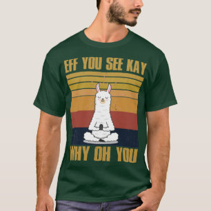 Eff You See Kay Why Oh You Funny Vintage Llama Yog T-Shirt