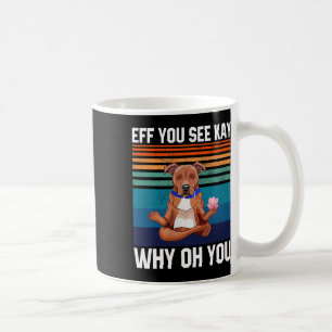 Eff You See Kay Why Oh You Funny Vintage Pitbull Y Coffee Mug