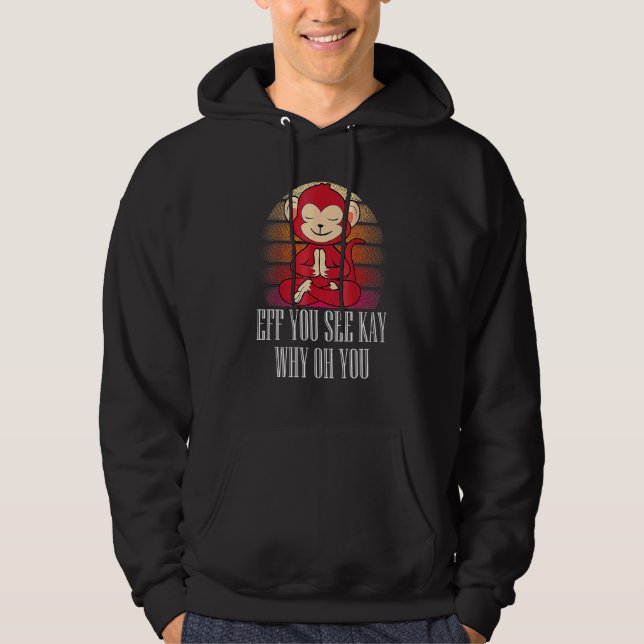 Eff You See Kay Why Oh You Monkey Yoga Retro Vinta Hoodie (Front)
