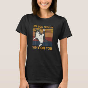 Eff You See Kay Why Oh You Retro Cat Graphic T-Shirt