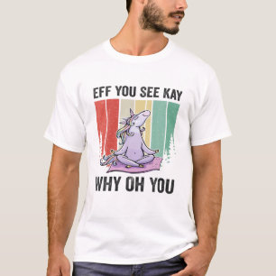 Eff You See Kay Why Oh You Unicorn Lover Funny Ret T-Shirt