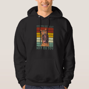Eff You See Kay Why Oh You Vintage Equestrian Hors Hoodie