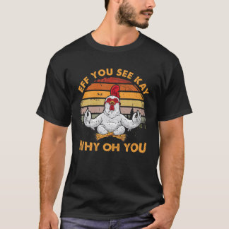 Eff You See Kay Why Oh You Vintage Yoga Chicken Lo T-Shirt