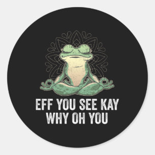 Eff You See Kay Why Oh You Vintage Yoga Frog Classic Round Sticker