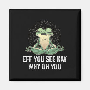 Eff You See Kay Why Oh You Vintage Yoga Frog Magnet