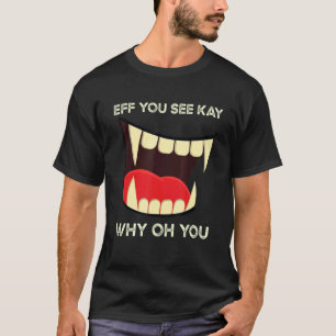 Eff You See Kay Why Oh You Yoga Halloween Dracula T-Shirt